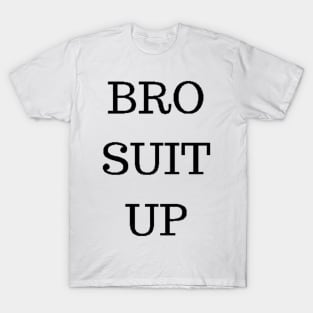 BRO SUIT UP T-Shirt